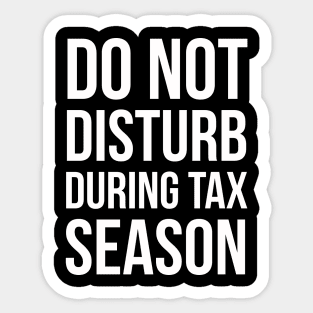 Do Not Disturb During Tax Season Sticker